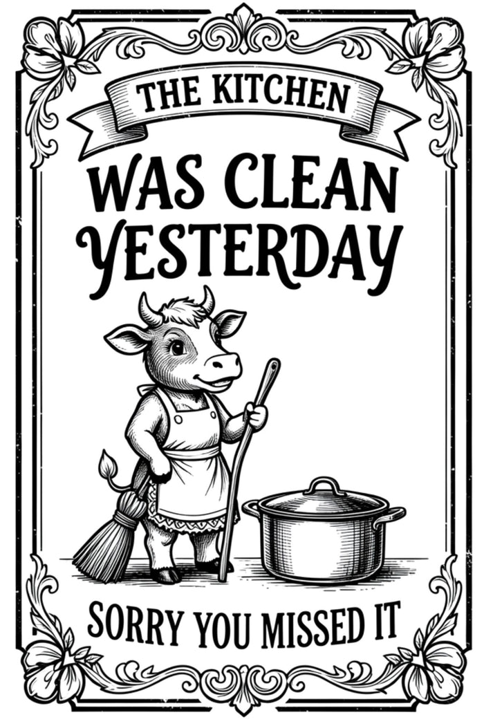 The Kitchen Was Clean Yesterday Sorry You Missed It